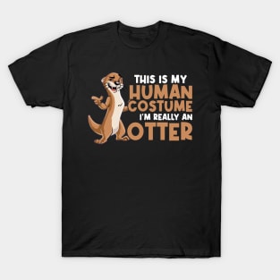 This Is My Human Costume - I'm Really An Otter T-Shirt